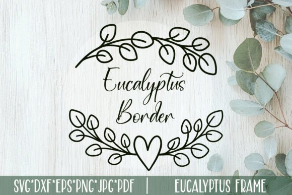 Eucalyptus Wreath Border SVG Heart: A Designer's Botanical Dream